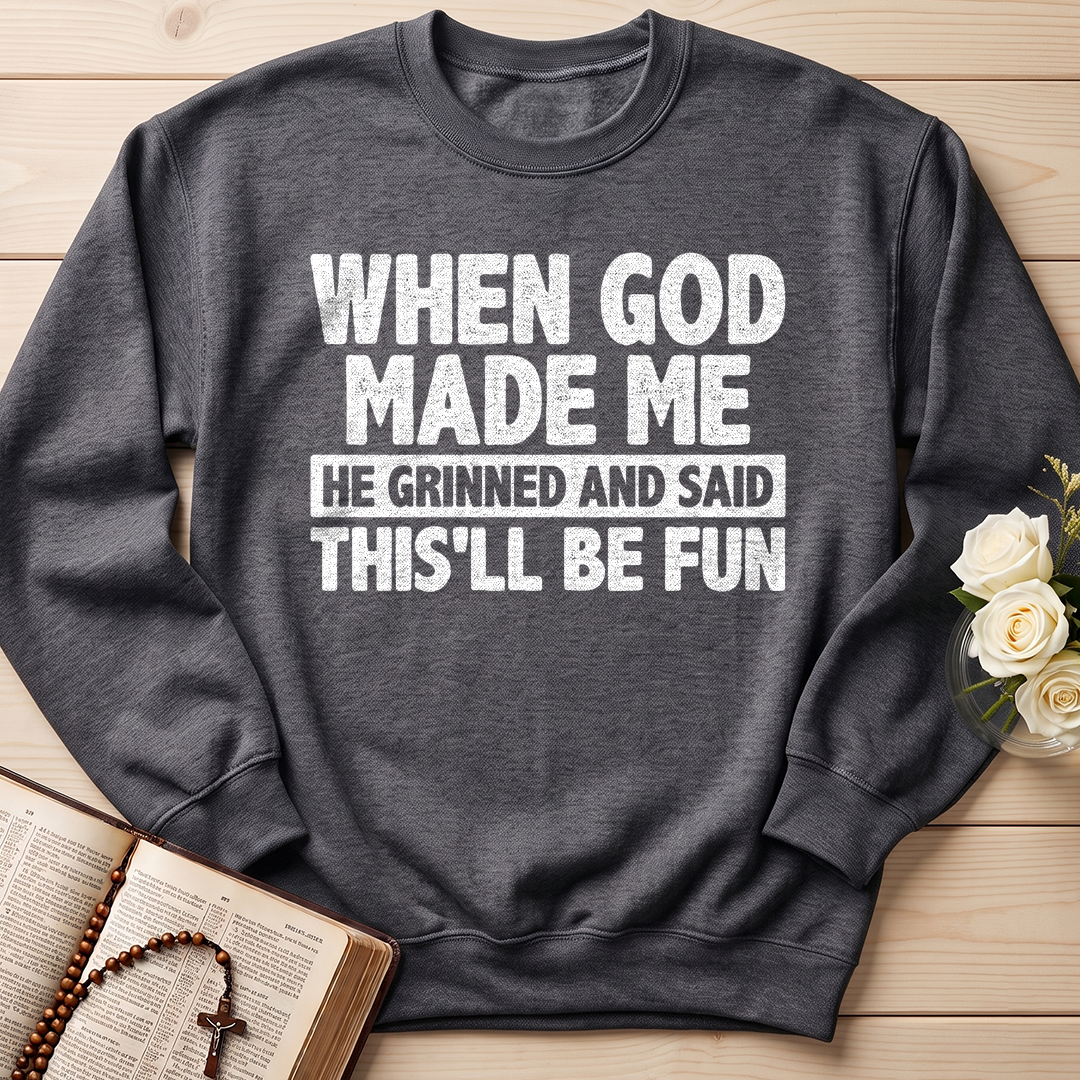When God Made Me He Grinned And Said This'll Be Fun 41