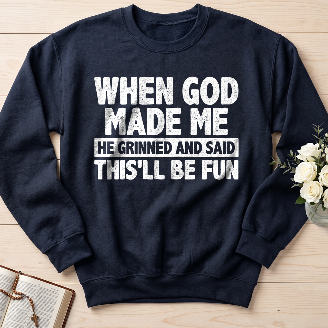When God Made Me He Grinned And Said This'll Be Fun 41