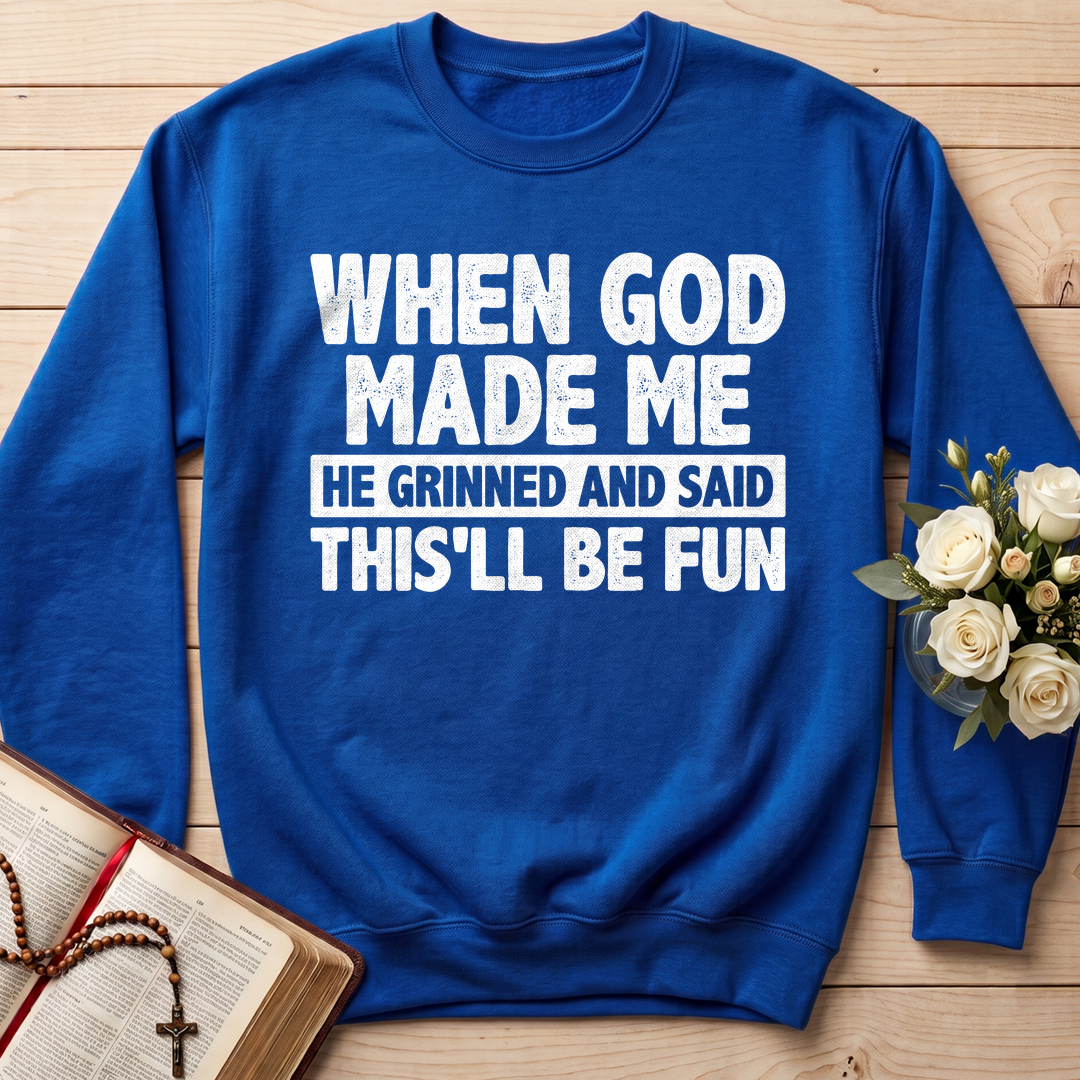 When God Made Me He Grinned And Said This'll Be Fun 41