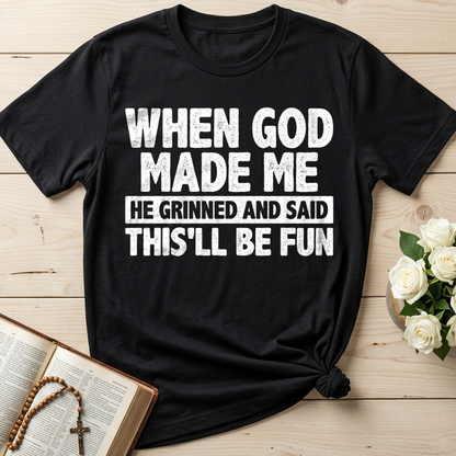 When God Made Me He Grinned And Said This'll Be Fun 41