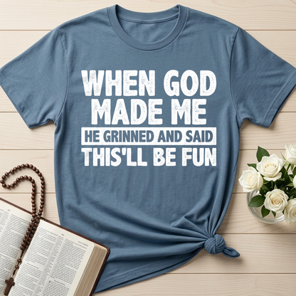 When God Made Me He Grinned And Said This'll Be Fun 41