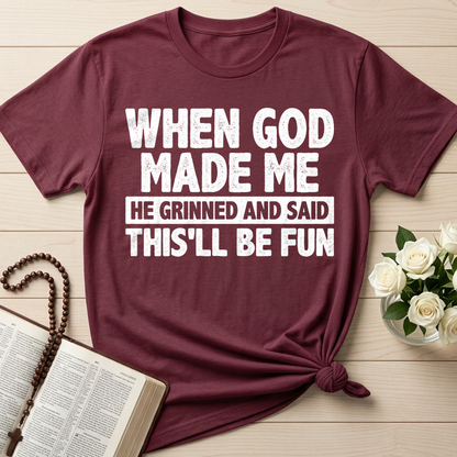 When God Made Me He Grinned And Said This'll Be Fun 41