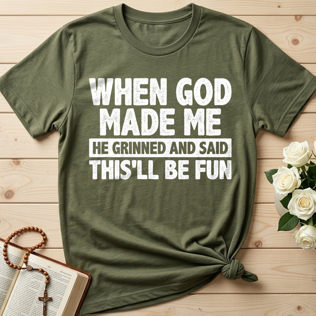 When God Made Me He Grinned And Said This'll Be Fun 41