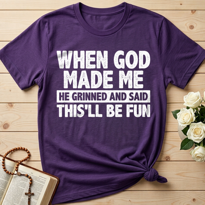 When God Made Me He Grinned And Said This'll Be Fun 41