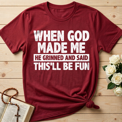 When God Made Me He Grinned And Said This'll Be Fun 41
