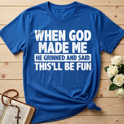 When God Made Me He Grinned And Said This'll Be Fun 41