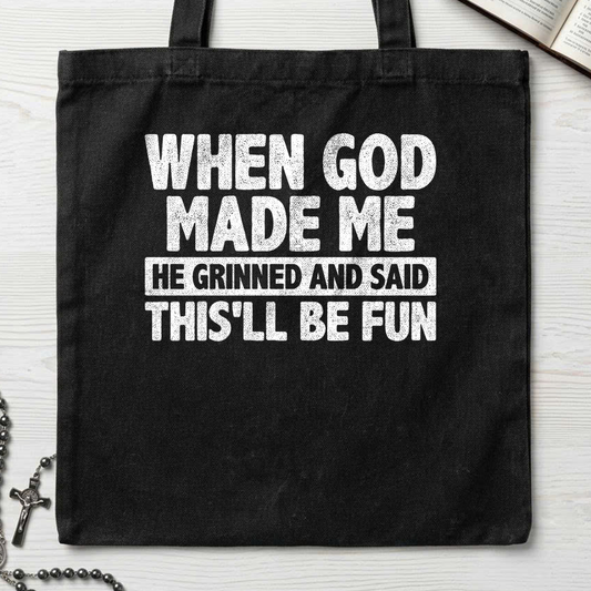 When God Made Me He Grinned And Said This'll Be Fun 41