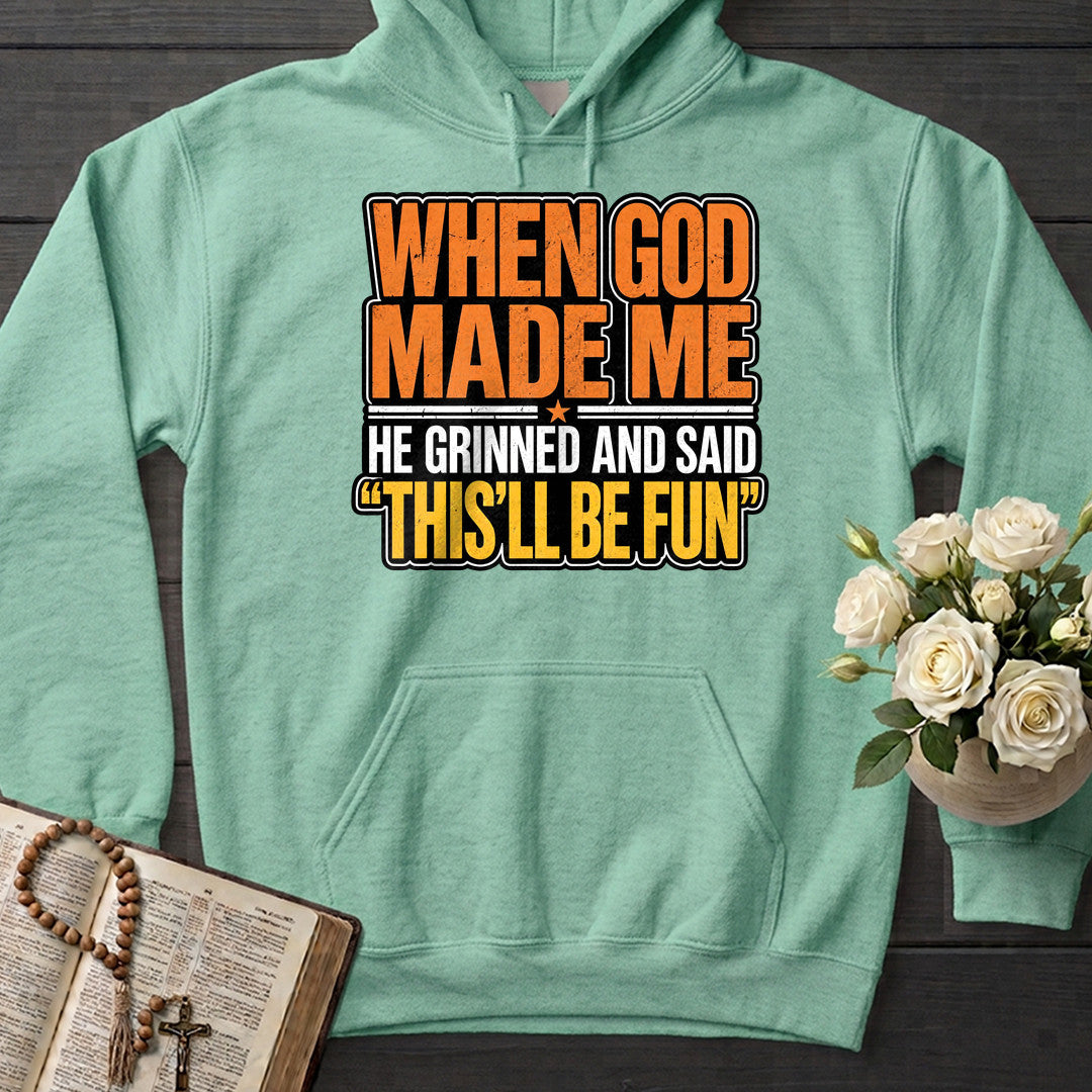 When God Made Me He Grinned And Said This'll Be Fun 42
