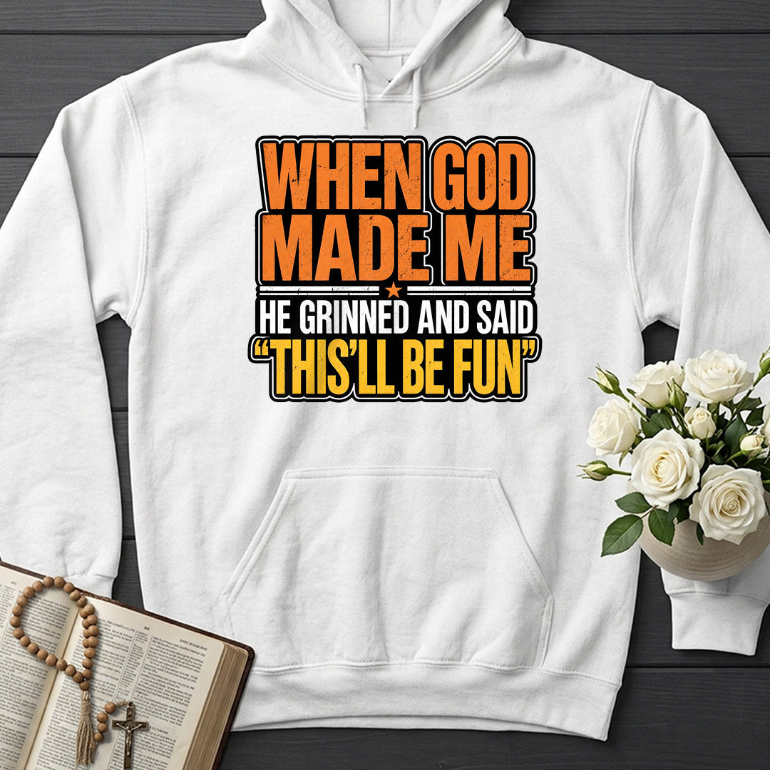 When God Made Me He Grinned And Said This'll Be Fun 42