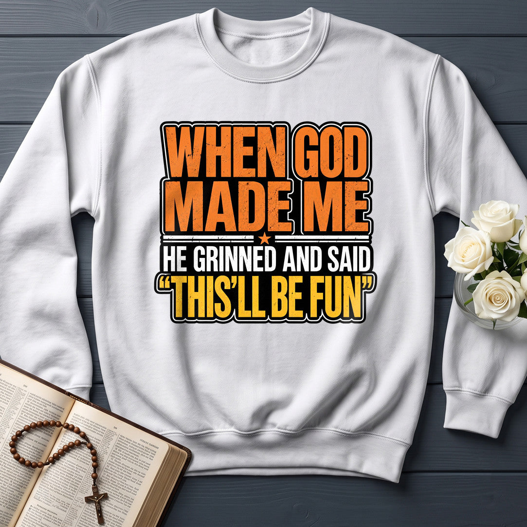When God Made Me He Grinned And Said This'll Be Fun 42