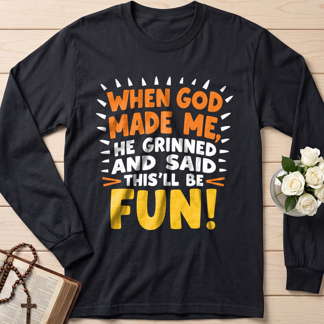 When God Made Me He Grinned And Said This'll Be Fun 43