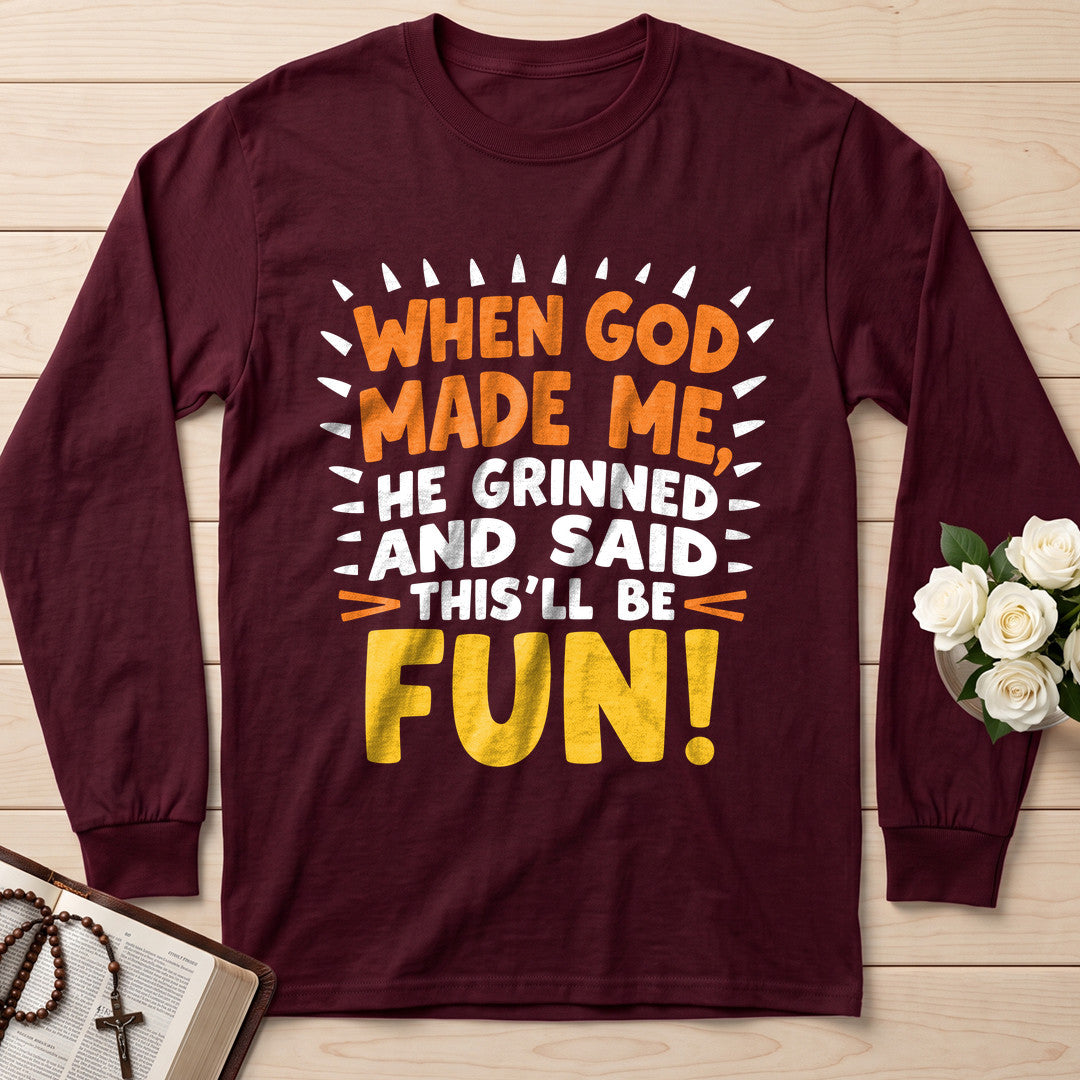 When God Made Me He Grinned And Said This'll Be Fun 43