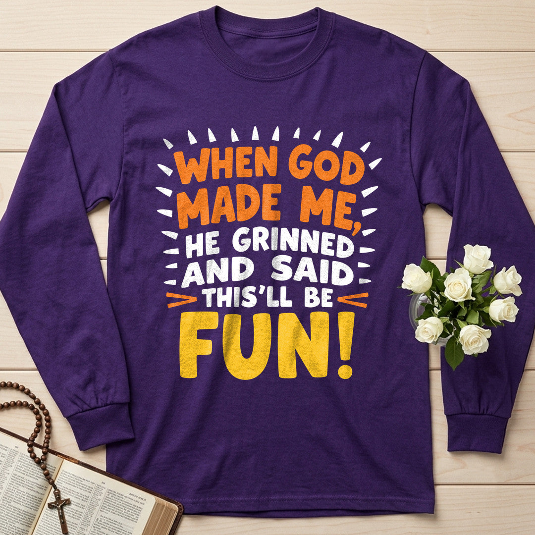 When God Made Me He Grinned And Said This'll Be Fun 43