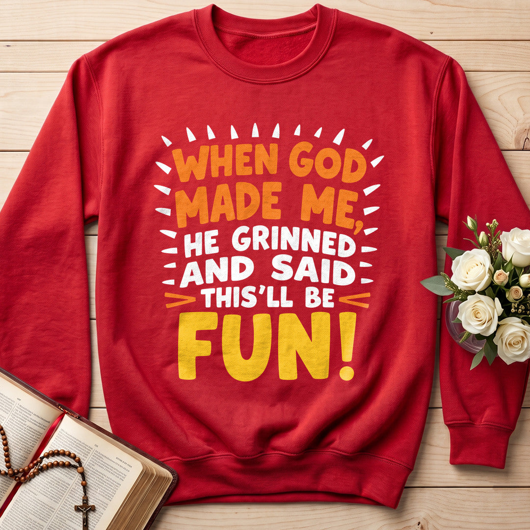 When God Made Me He Grinned And Said This'll Be Fun 43