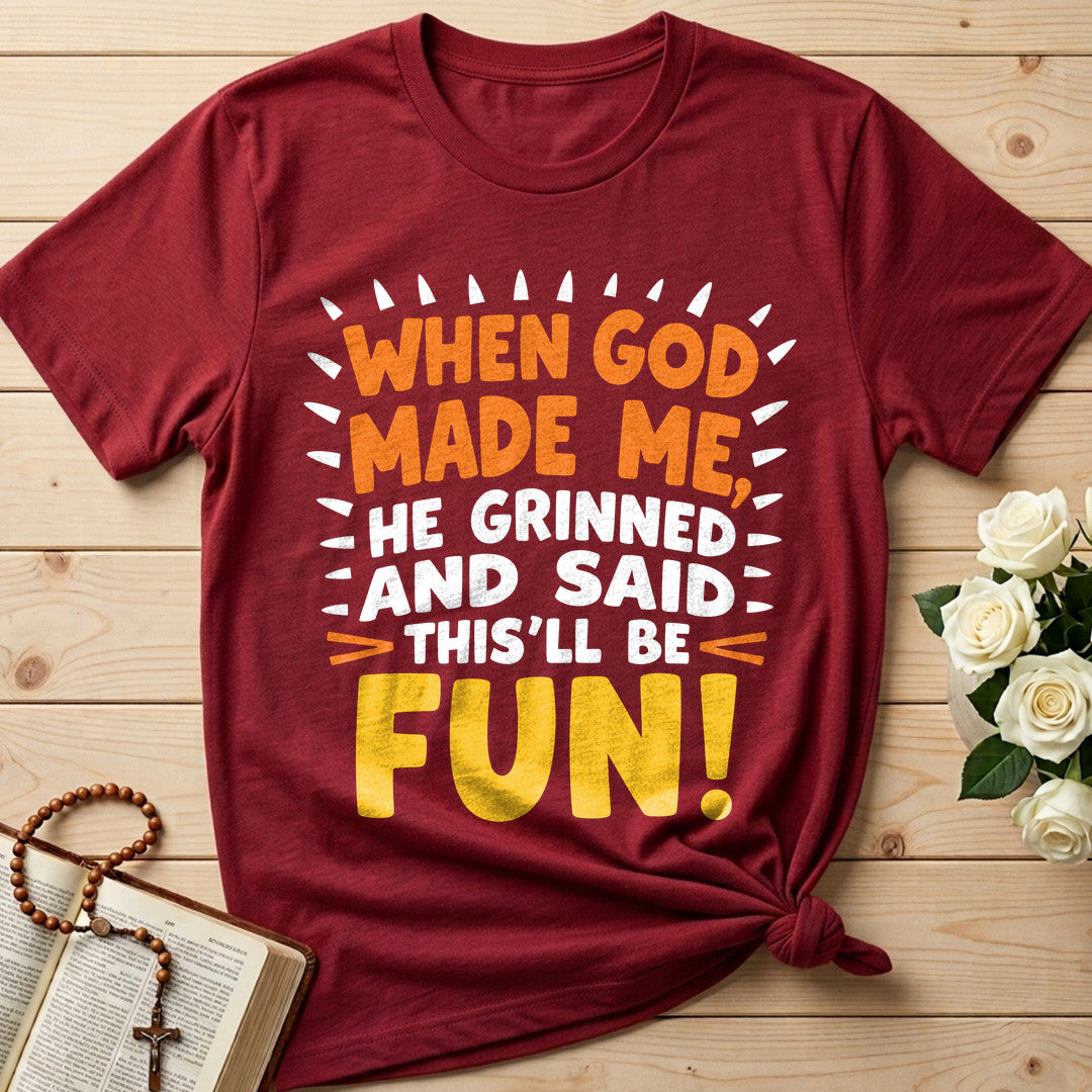 When God Made Me He Grinned And Said This'll Be Fun 43