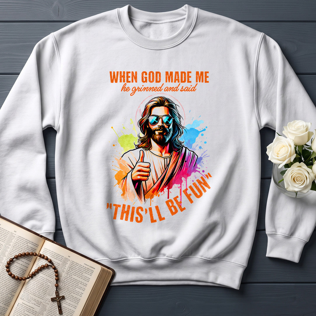 When God Made Me He Grinned And Said This'll Be Fun 44