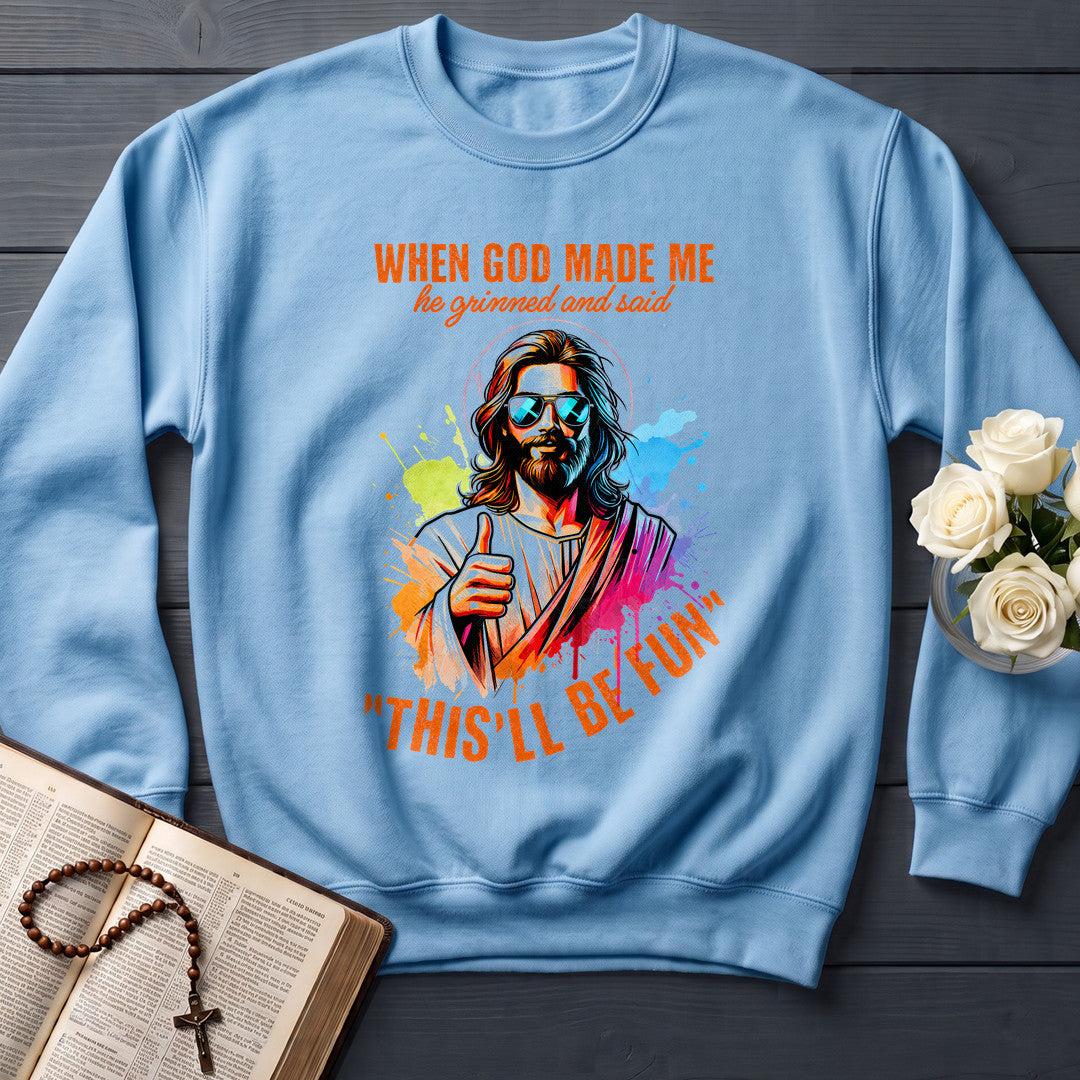 When God Made Me He Grinned And Said This'll Be Fun 44