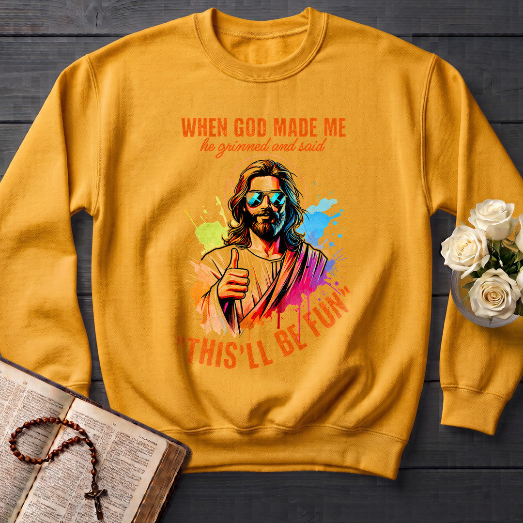 When God Made Me He Grinned And Said This'll Be Fun 44