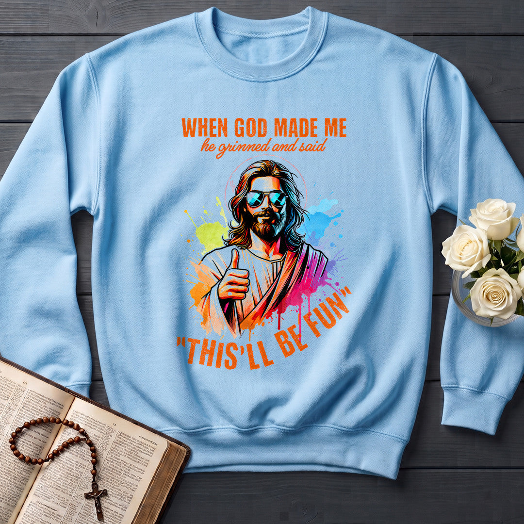 When God Made Me He Grinned And Said This'll Be Fun 44