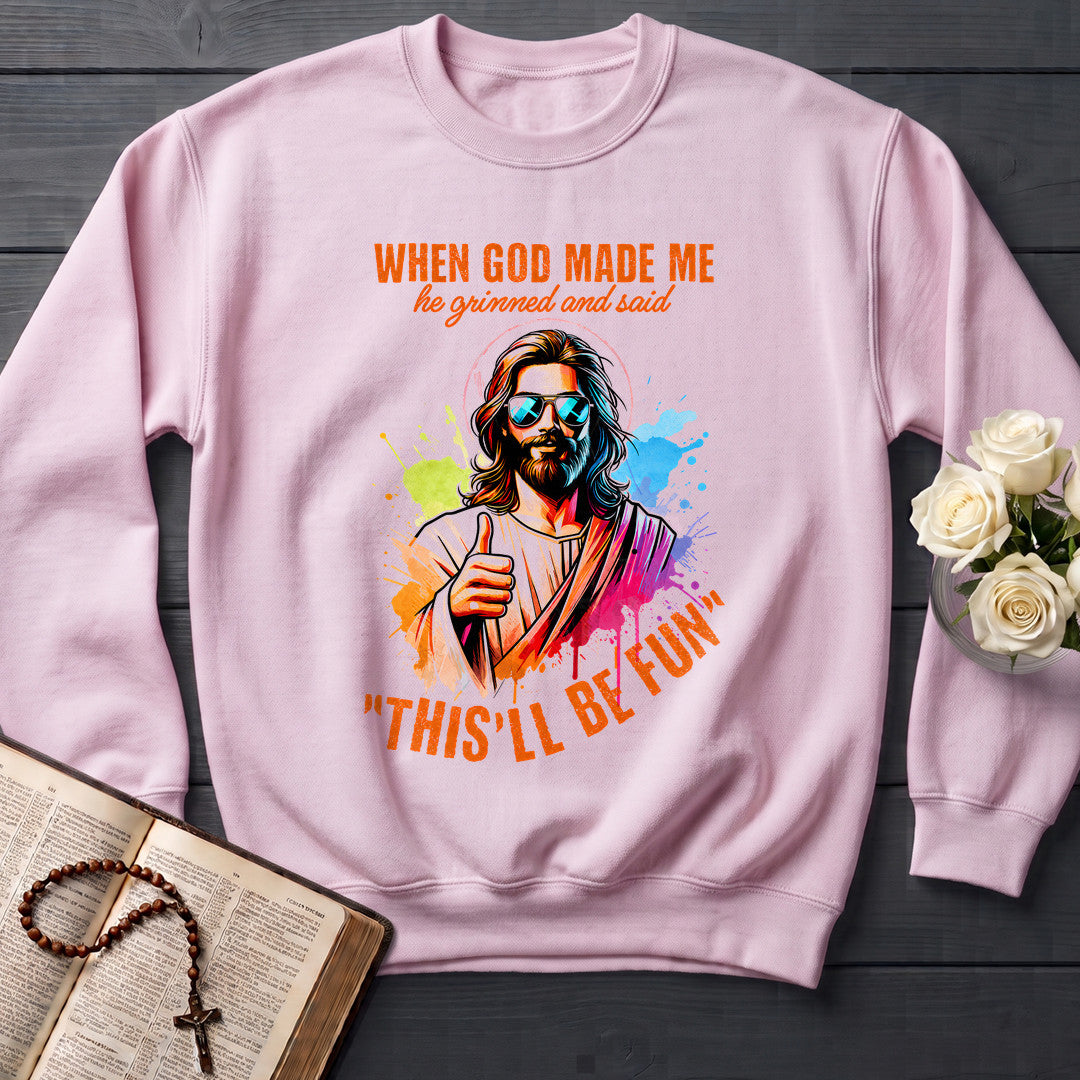 When God Made Me He Grinned And Said This'll Be Fun 44