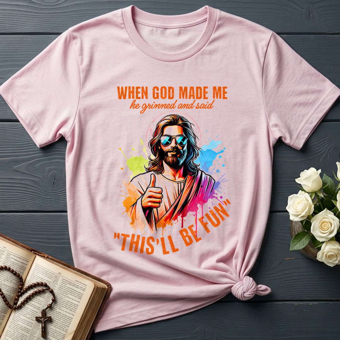 When God Made Me He Grinned And Said This'll Be Fun 44
