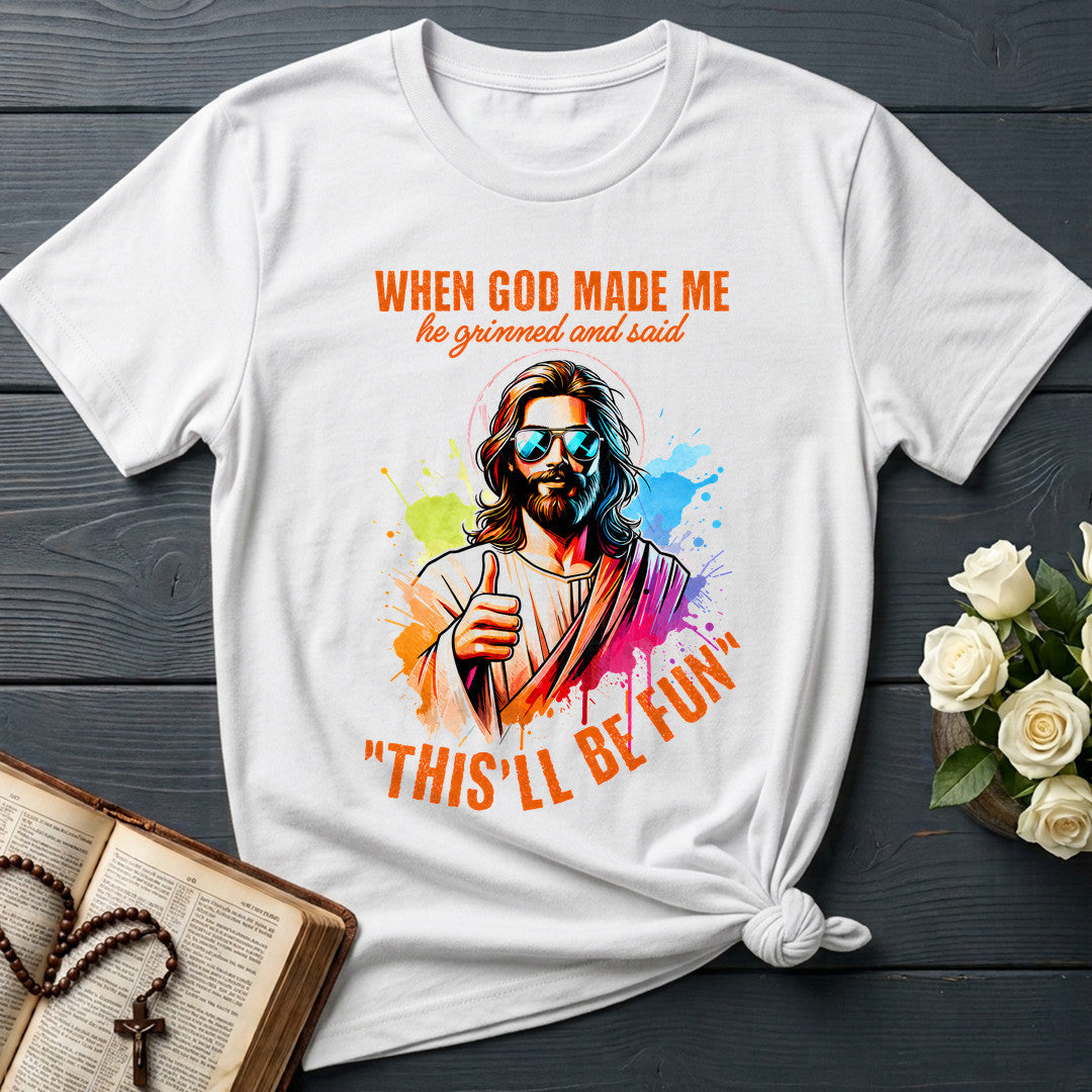 When God Made Me He Grinned And Said This'll Be Fun 44