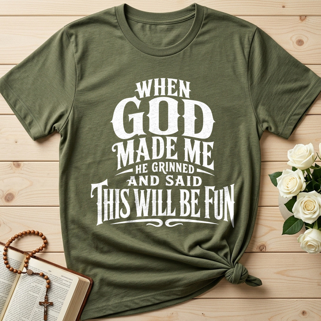 When God Made Me He Grinned And Said This Will Be Fun 01