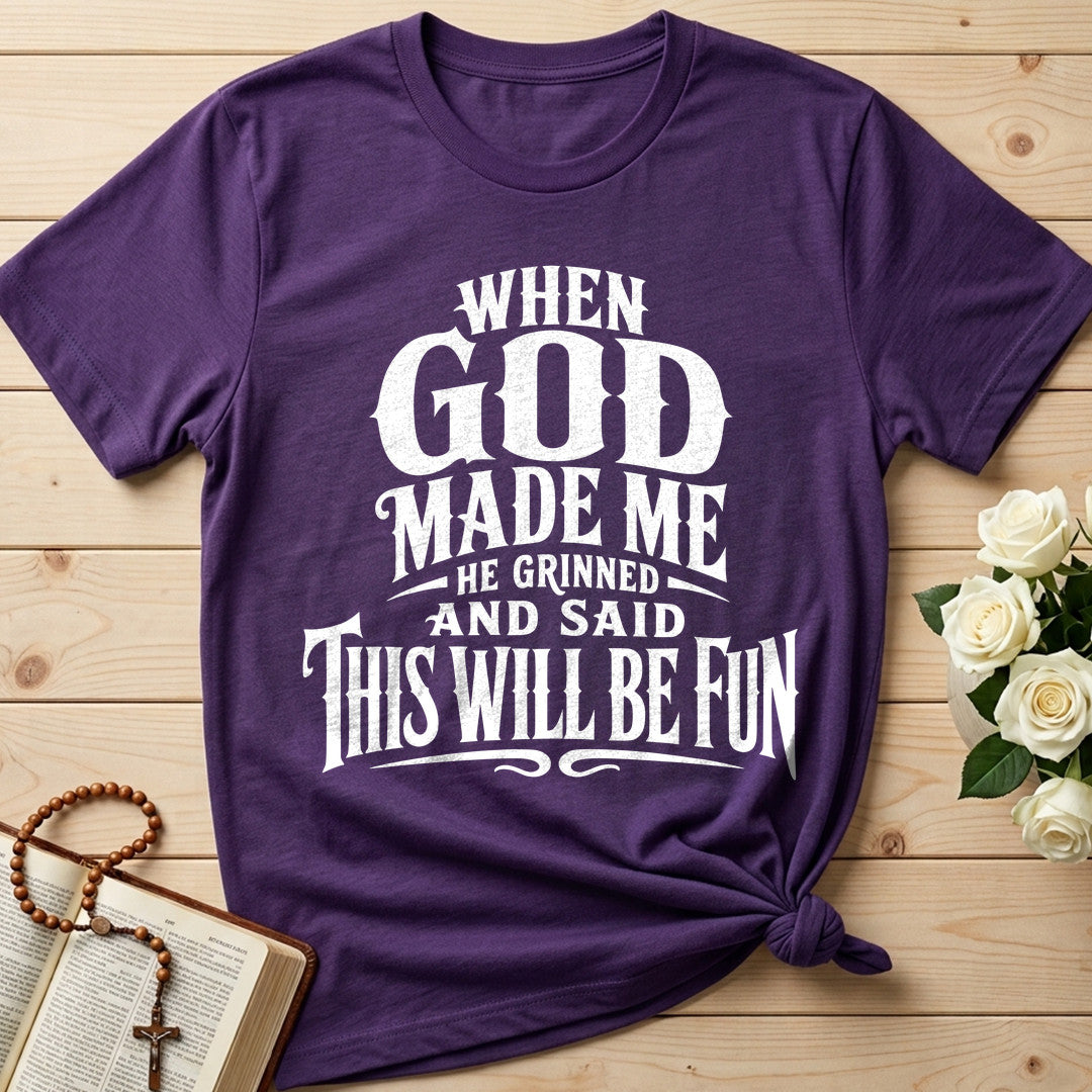 When God Made Me He Grinned And Said This Will Be Fun 01