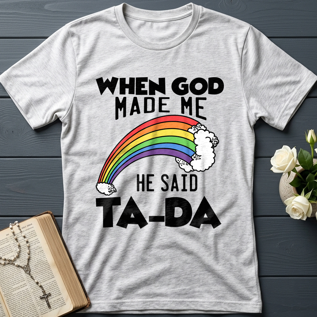 When God Made Me He Said Ta-Da 02