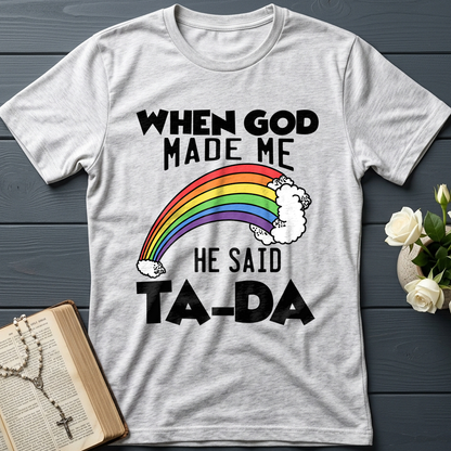 When God Made Me He Said Ta-Da 02