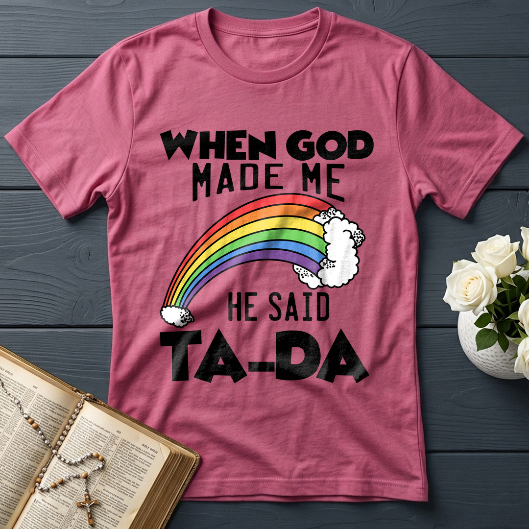When God Made Me He Said Ta-Da 02