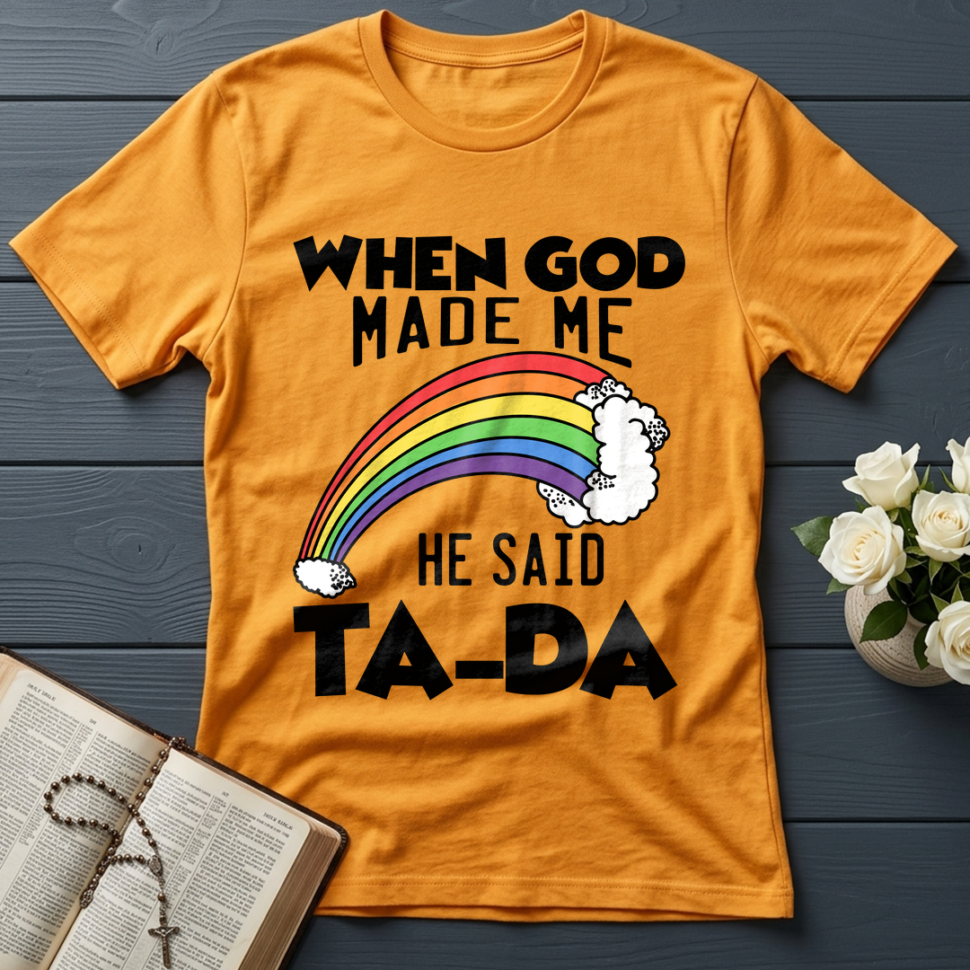 When God Made Me He Said Ta-Da 02