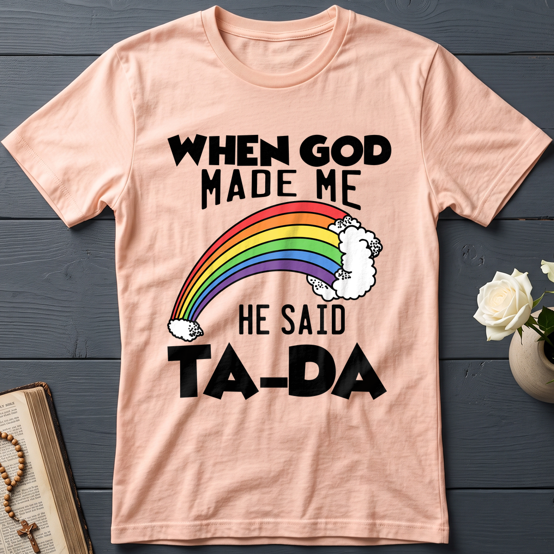 When God Made Me He Said Ta-Da 02