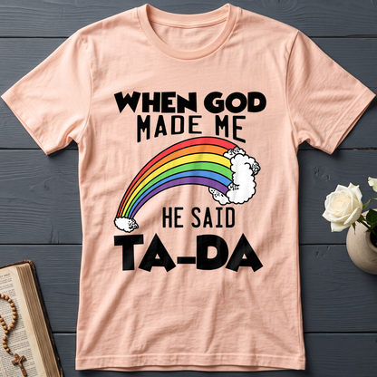 When God Made Me He Said Ta-Da 02