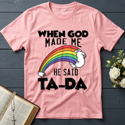 When God Made Me He Said Ta-Da 02