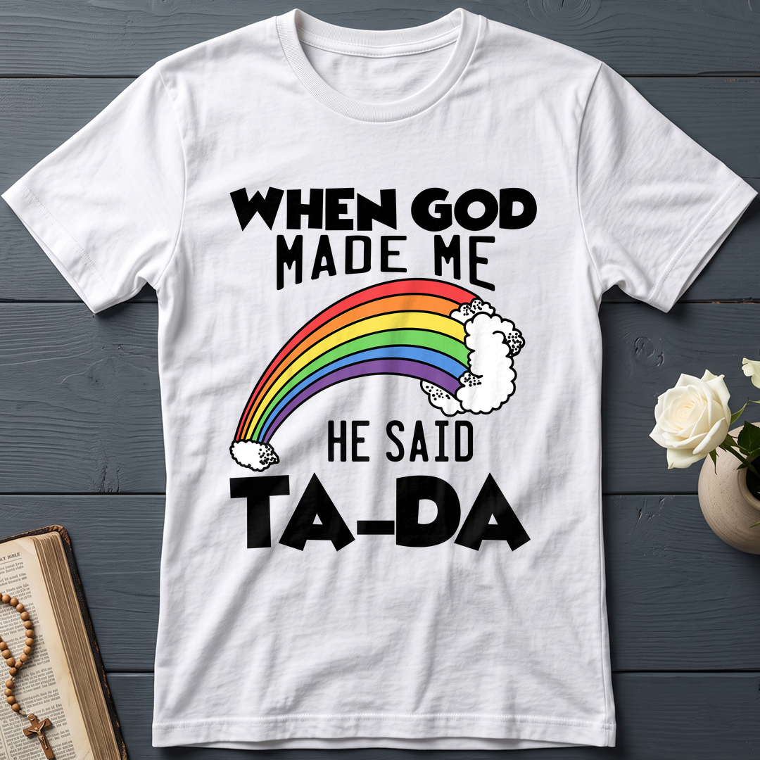 When God Made Me He Said Ta-Da 02