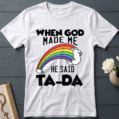 When God Made Me He Said Ta-Da 02