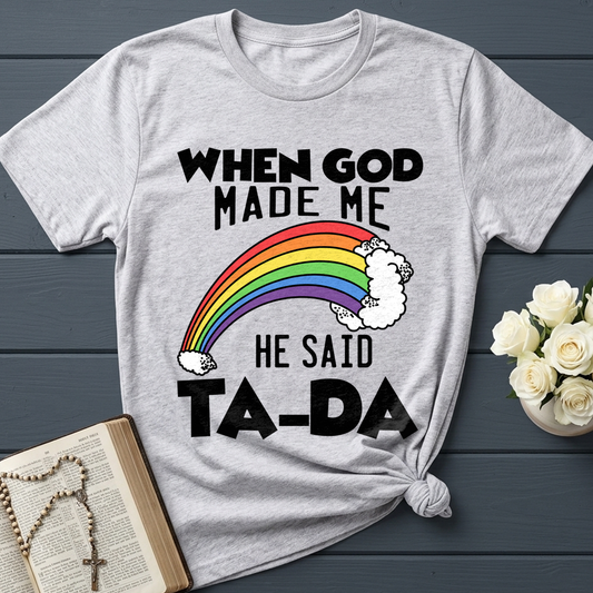 When God Made Me He Said Ta-Da 02