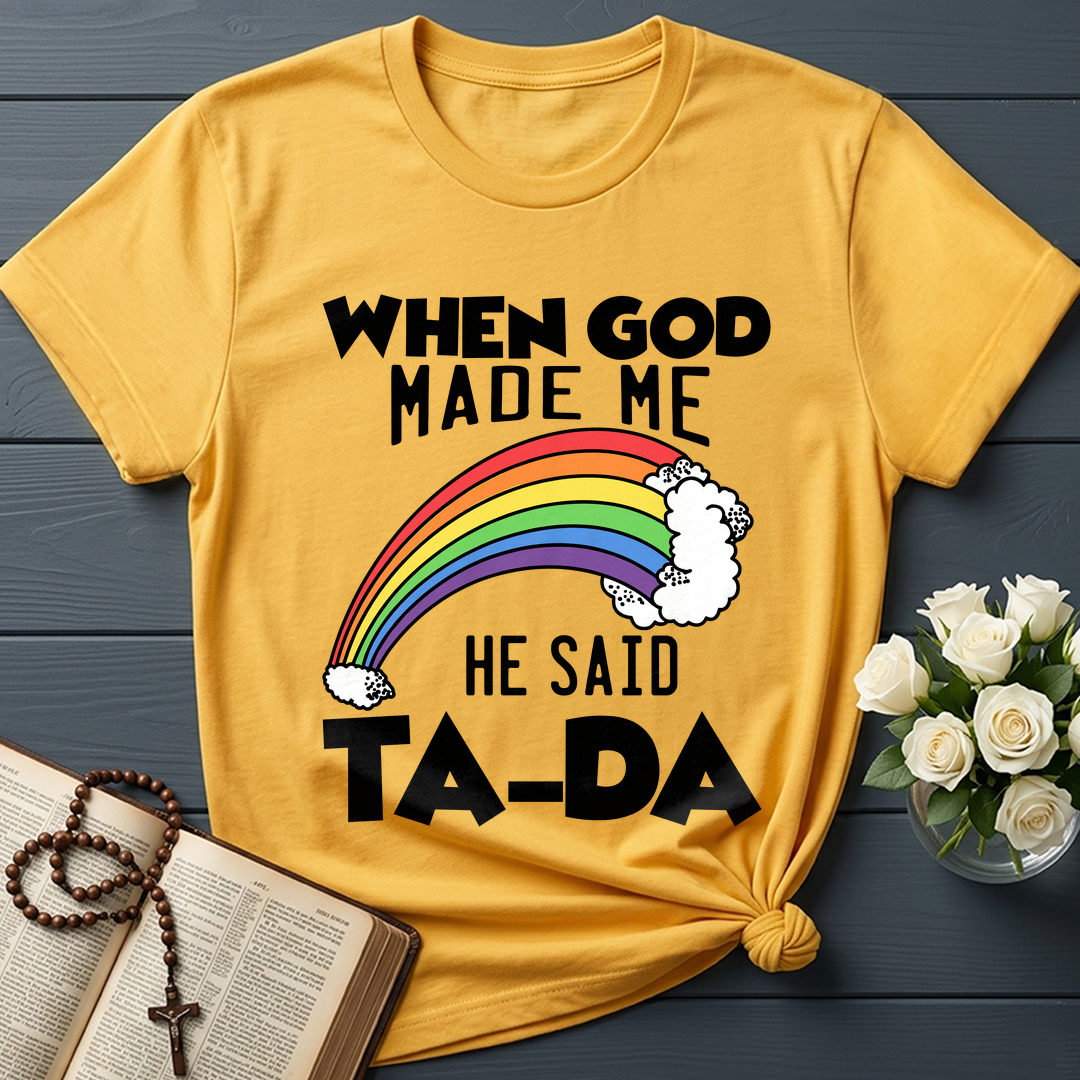 When God Made Me He Said Ta-Da 02