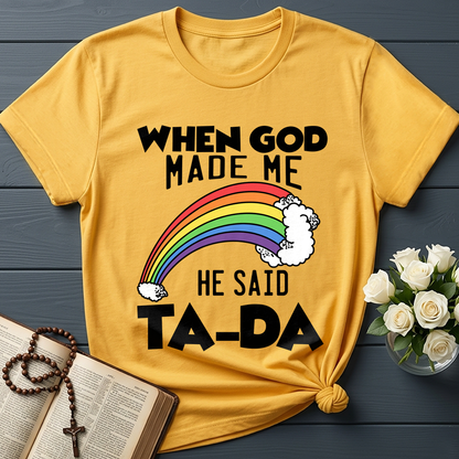When God Made Me He Said Ta-Da 02