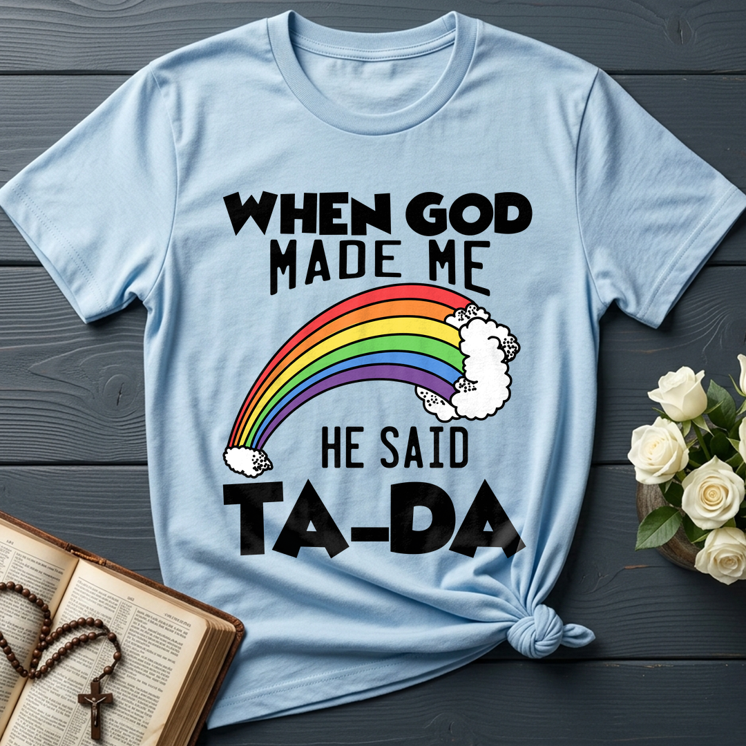 When God Made Me He Said Ta-Da 02