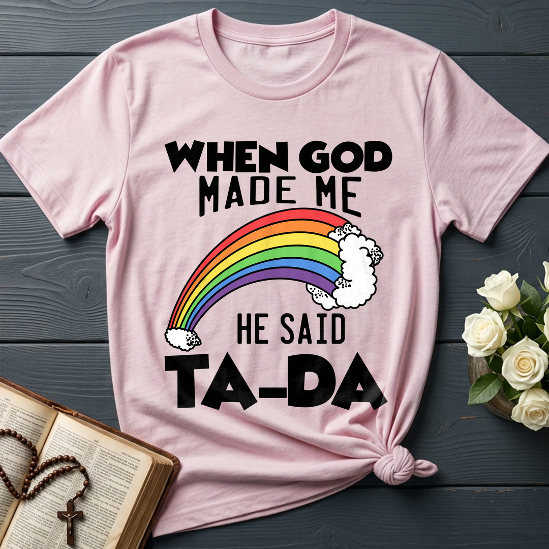 When God Made Me He Said Ta-Da 02