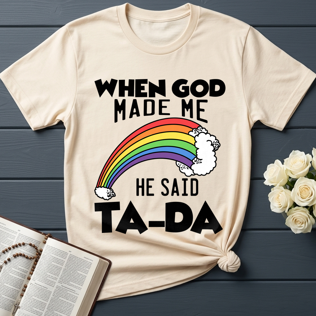 When God Made Me He Said Ta-Da 02