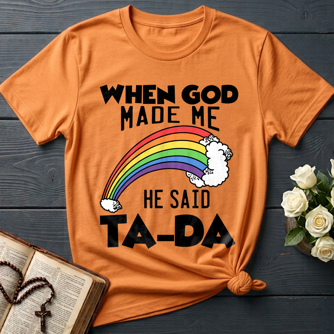 When God Made Me He Said Ta-Da 02