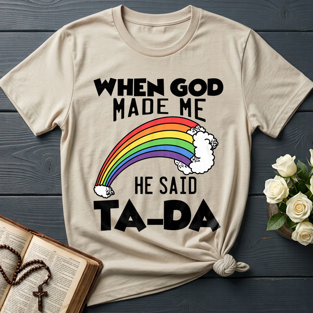 When God Made Me He Said Ta-Da 02
