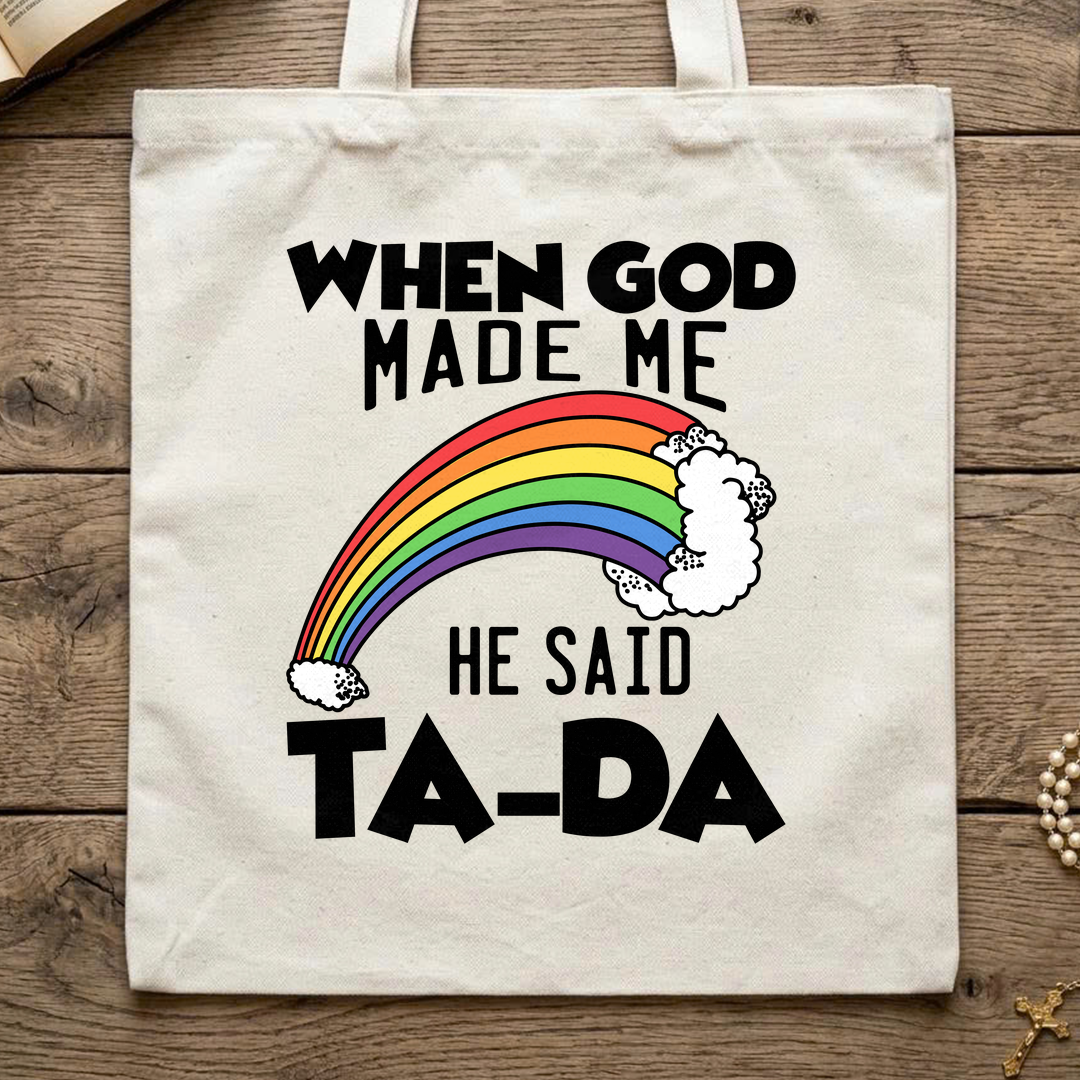 When God Made Me He Said Ta-Da 02
