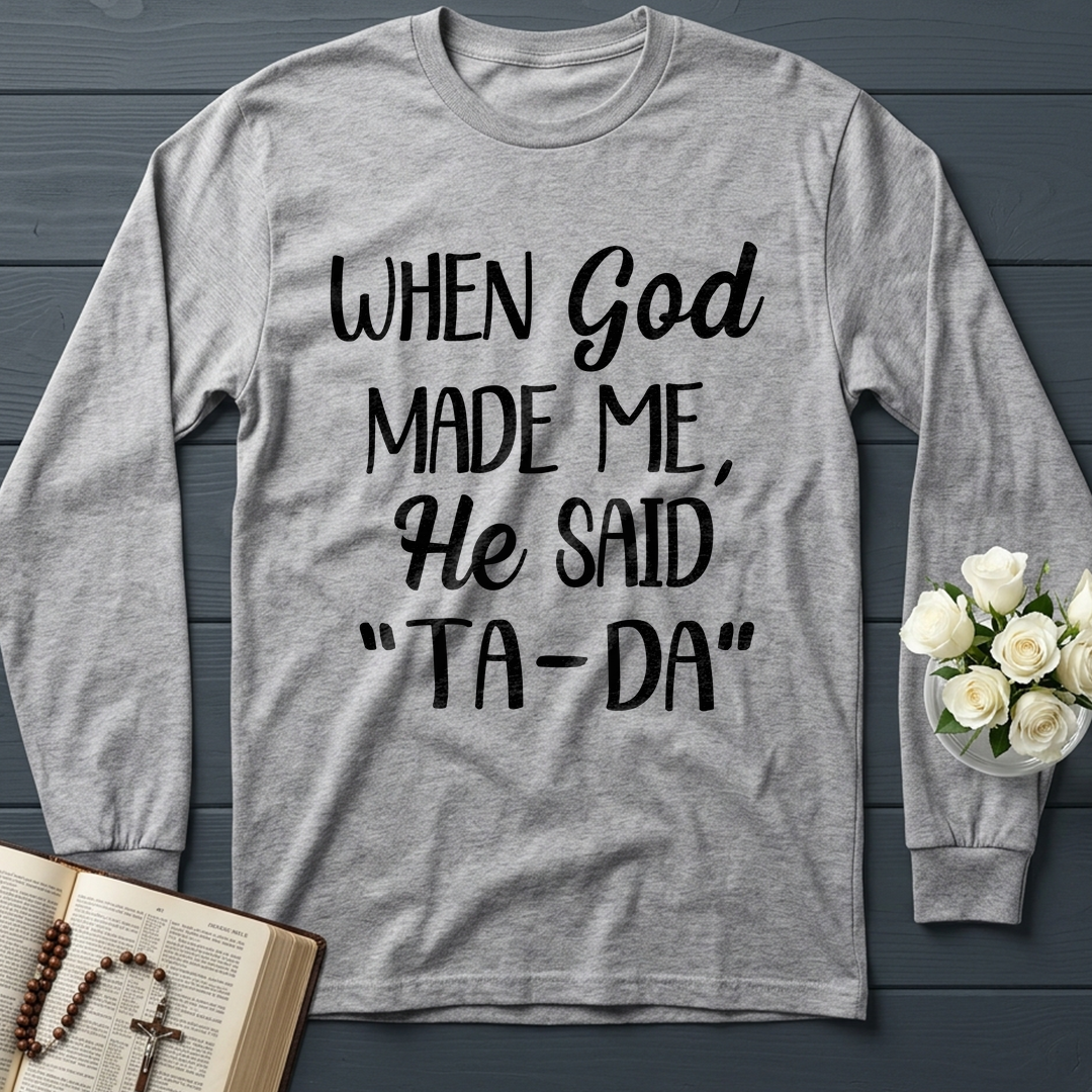 When God Made Me He Said Ta-Da 03