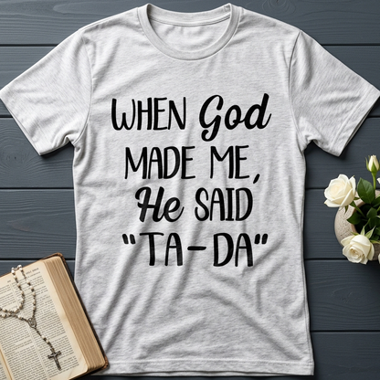 When God Made Me He Said Ta-Da 03