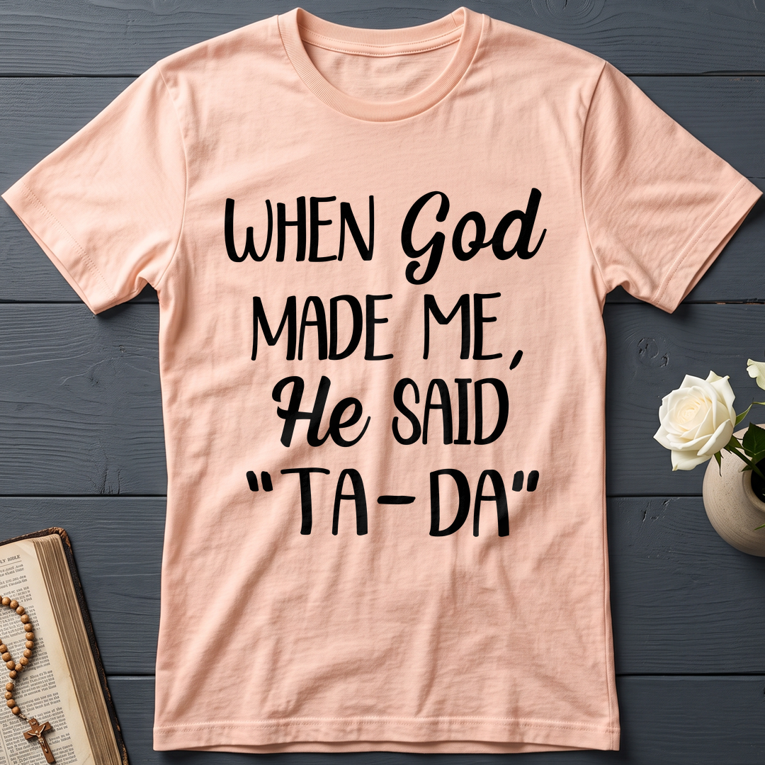 When God Made Me He Said Ta-Da 03