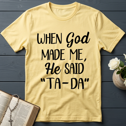 When God Made Me He Said Ta-Da 03
